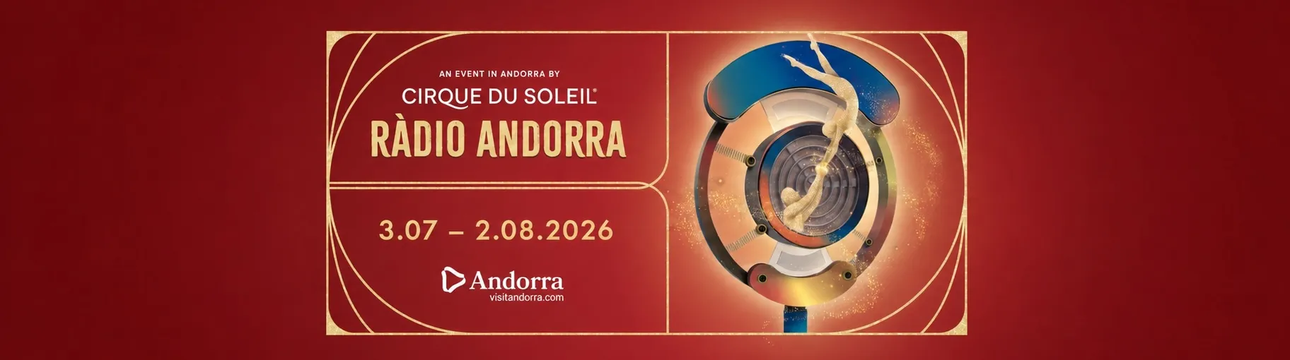 Banner promocional de Cirque du Soleil Ràdio Andorra, con un fondo rojo, líneas doradas estilo art déco y un dispositivo circular estilizado con figuras doradas de acróbatas. El texto incluye el nombre del evento, las fechas 3.07 - 2.08.2026 y el logo de turismo de Andorra.